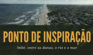 PONTO DE INSPIRAÇÃO- Imbé: entre as dunas, o rio e o mar
